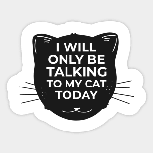 I will only be talking to my CAT today Sticker